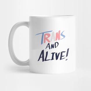 Trans and Alive! Mug